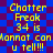 Pixelated yellow text on blue and purple checkered background reads "Chatter Freak 34 is Mannot can u tell!!!" in two identical vertical sections.