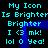 Two identical cyan text-based icons display 'My Icon Is Brighter' with blue glowing effects on black backgrounds.