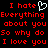 Red pixelated text on black background with a white heart symbol replacing 'love' in the phrase "I hate Everything about you So why do I love you".