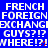 Blue background with repeated white text blocks reading FRENCH FOREIGN EXCHANGE GUYS?!? WHERE!?! and red X marks, partially cropped at bottom right.