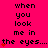 A bright pink background displays repeated text "when you look me in the eyes..." with small red heart symbols scattered throughout.