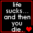 Four black square with red borders display pixelated text 'life sucks... and then you die.' Each shows different heart symbol states