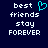 Dark blue background with white pixelated text reading 'best friends stay FOREVER' and a cyan heart symbol replacing the letter O in 'forever'.