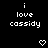 Black background with white pixelated text reading 'i love cassidy' and two pixelated heart symbols below the text.