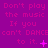 Purple background with repeated pink text 'Don't play the music If you can't DANCE to it.' and small animated symbols.