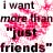 Pixelated text reads 'I want more than just friends' over a pink floral background with dark lettering.