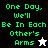 A 4-frame animated contact sheet showing pixelated text "One Day, We'll Be In Each Other's Arms" with alternating stick figure icons on black and white backgrounds.
