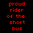 Red pixelated text "proud rider of the short bus" arranged in a with yellow highlight bars over individual words