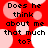 Red background with pink and white circular shapes; black text reads "Does he think about me that much to?" in four identical