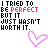 Pixelated text reads 'I TRIED TO BE PERFECT BUT IT JUST HASN'T WORTH IT.' with pink heart symbols on a white background.