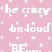 Pixelated text on a pink background with white dots, displaying phrases like 'be crazy', 'be loud', 'WILD', and 'BE' in a static layout.