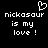 Pixelated white text and heart symbol on black background, two identical side-by-side layouts with 'nickasaur is my love!' below a heart.