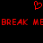 Red pixelated text and heart symbol on black background, with repeated 'BREAK ME' text and a broken heart icon.