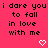 Pixelated text on a bright pink background with two white heart symbols at the bottom, repeating the phrase "i dare you i dare you to fall in love with me" in black block letters.