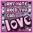 identical pixelated icons featuring text 'WHY HATE WHEN YOU CAN LOVE' with pink and purple hues, small heart symbols, and a striped background