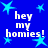 Blue background with light blue stars and repeated white text 'hey my homies!' in pixelated font.
