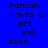 Blue background with black pixelated text reading 'hannah i miss u get well soon' in a , where pink rectangles highlight different lines sequentially