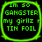 Four identical green pixelated text on black background with rounded corners, each displaying "Im so GANGSTER my girlz r TIN FOIL" in blocky font