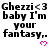 Black text on white background reads 'Ghezzi <3 baby I'm your fantasy.' with pink heart symbols below each phrase, arranged in a pattern
