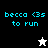 Four display 'becca <3s to run' text with star icons on black, gray, white, and dark gray backgrounds
