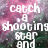 Pixelated text on a pink and green nebula background reads 'catch a shooting star and put it in your pocket never let it fade away' with no visible animation.