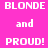 Pixelated text on bright pink background with green bars over 'BLONDE' and 'and', repeating 'BLONDE and PROUD!' in white block letters.