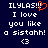 Dark blue background with white pixelated text reading "ILYLAS!!! I love you like a sistahh! <3" and an orange pixelated heart symbol replacing the 'O' in "ILYLAS".