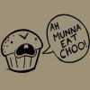 A cartoon muffin with a distressed expression and a speech bubble saying "AH MUNNA EAT CHOO!" on a beige background.