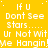 Yellow background with white pixelated text repeating 'If U Don't See Stars.... Ur Not Wit Me Hangin' in a pattern