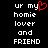 Black background with white pixelated text reading 'ur my homie lover and FRIEND' and a red pixelated heart replacing the 'o' in 'my' on the left side.