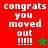 Pixelated text 'congrats you moved out !!!!!' appears on red and green backgrounds with star symbols, transitioning between color schemes.