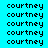 repeated 'courtney' text in black pixelated font on cyan background with green highlighted and