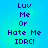 Blue gradient background with pixelated text reading "Luv Me Or Hate Me IDRC!" in two identical vertical