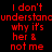 Red pixelated text repeats 'I don't understand why it's her & not me' across two on a black background, with visible motion blur in the second