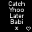 Pixelated text 'Catch Yhoo Later Babi' with symbols below, displayed in a of three and four on black background