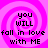 Four identical of pixelated text on a pink spiral background, each reading 'you WILL fall in love with ME' in black block letters