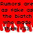 Red background with black pixelated text repeating 'Rumors are as fake as the biatch who made them <33' and white flame-like shapes at bottom.
