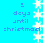 Pixelated blue background with white snowflakes and text reading '2 days until christmas!' in two vertical