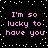 Black background with white pixelated dots resembling stars, displaying repeated pink text 'I'm so lucky to have you' in a