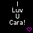 Pixelated text reads 'I Luv U Cara!' with a pink heart below, displayed on black background.