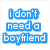 Blue text reads "i don't need a boyfriend" on white background; purple text reads "but i have one." on white background; pink text reads "Be Jealous." on white background.