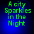 Green pixelated text reads 'A city Sparkles in the Night' on a blue gradient background with subtle light effects.