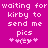 Pixelated text on a solid magenta background reads 'waiting for kirby to send me pics' with pink heart symbols below, displayed in two identical side-by-side