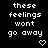 Pixelated text 'these feelings wont go away' repeated across a black background with pink heart symbols in various positions.