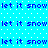 Blue background with white dots and repeated blue text 'let it snow' in a pattern