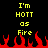 Yellow pixelated text reads "I'm HOTT as Fire" on black background with red flame graphics at bottom.