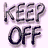 Six variations of 'KEEP OFF' text in different colors and styles displayed on a background