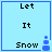 Light blue background with black text reading Let It Snow arranged vertically, bordered by blue lines, with a blue pixelated snowman icon on the right side.