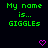 Green text reads 'My name is... GIGGLES' with pink pixel hearts on a black background, repeated in three of two icons each