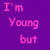 Purple background with pink pixelated text reading 'I'm Young but gonna get hot and' on left, 'I'm ready Heavy' on right.